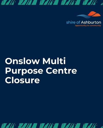 Onslow Multipurpose Centre Closure